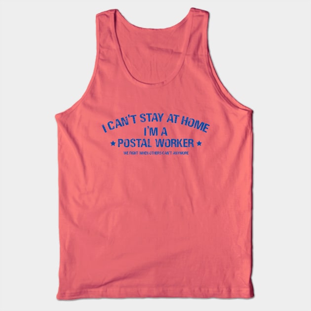 I can't stay at home i,m postal worker Tank Top by Aldebaran